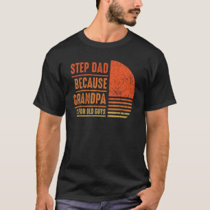 Camiseta Stepdad Porque Vovô É Para Caras Velhas Papá B
