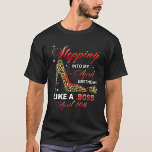Camiseta Stepping Into My April 10Th Birthday Like A Boss