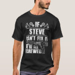 Camiseta STEVE Gift Name Fix It Funny Birthday Personalizad<br><div class="desc">STEVE Gift Name Fix It Funny Birthday Personalised Pai Ideia T Shirt</div>