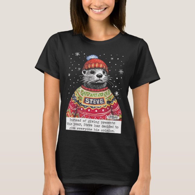 Camiseta Steve Otter Em vez de dar presentes este ano  (Frente)