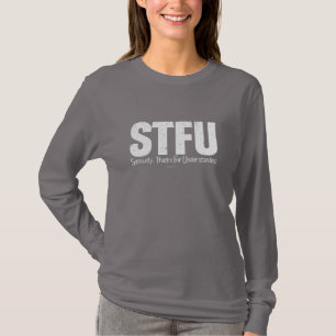 Camiseta STFU: Sério, Obrigados Para Compreender