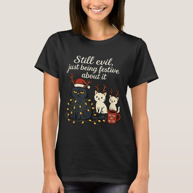 Camiseta Still Evil, Just Being Festive About It Funny Cat  (Frente)
