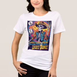 Camiseta Still Got That Lucky Bone – Dice Rollin’ Skeleton 