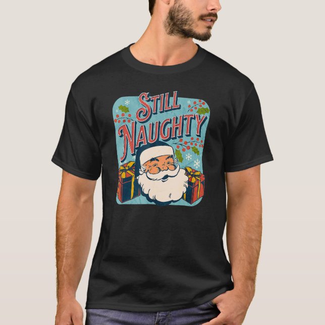 Camiseta Still Naughty Christmas Season   Santa Xmas Holida (Frente)