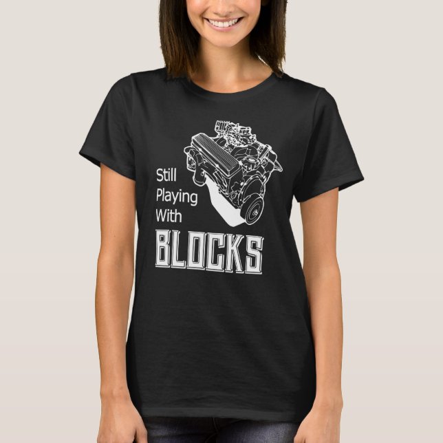 Camiseta Still Play With Blocks Funny Drag Racing Car Mecha (Frente)