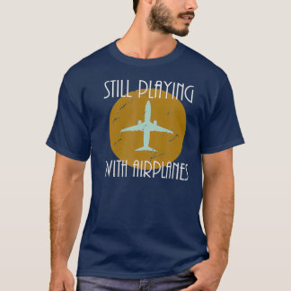 Camiseta Still Playing With Airplanes Pilot Vintage
