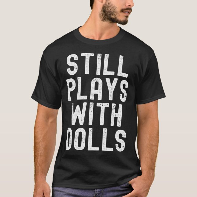 Camiseta Still Plays With Dolls voodoo retro distressed vin (Frente)