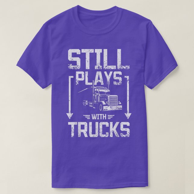 Camiseta Still plays with trucks  (Frente do Design)