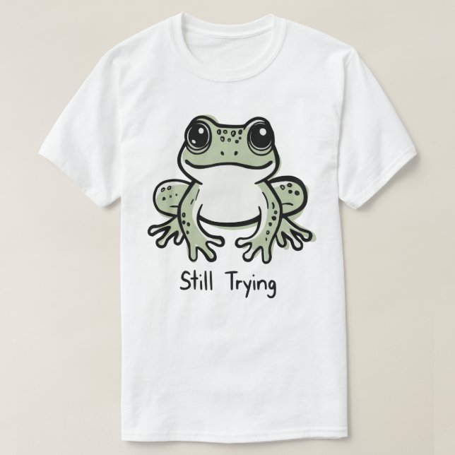 Camiseta Still Trying (Frente do Design)