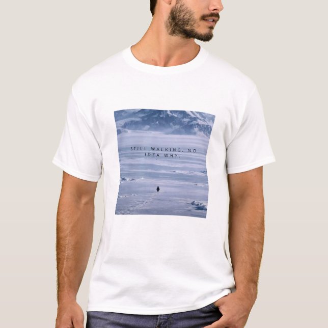 Camiseta Still Walking. No Idea Why. Penguin Walking  (Frente)