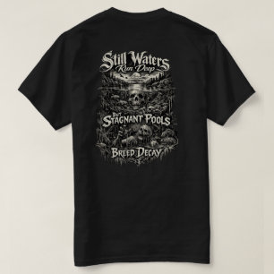 Camiseta Still waters run deep 