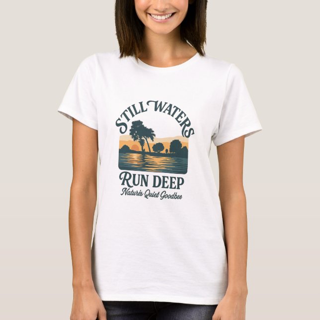 Camiseta Still Waters Run Deep – Nature Landscape (Frente)