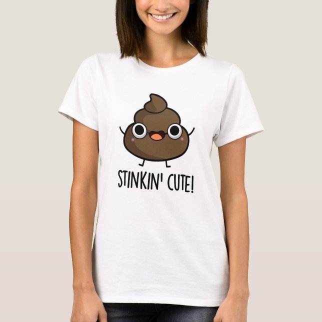 Camiseta Stinkin Cute Engraçado Poo Pun (Frente)