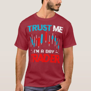 Camiseta Stock Market Stockbroker Trust Im A Day
