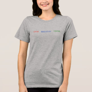 Camiseta Stop Breathe Think