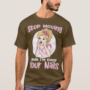 Camiseta Stop Moving Funny Retro Woman Nail Tech Nail