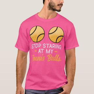 Camiseta Stop Staring At My Tennis Balls Adult Humor Tennis