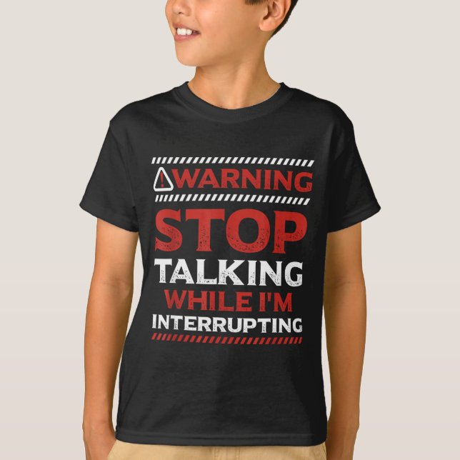Camiseta Stop Talking While I'm Interrupting Someone In Wor (Frente)