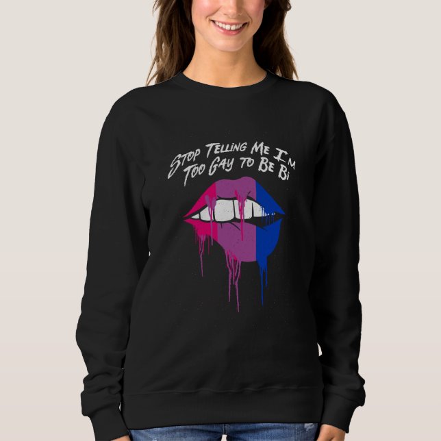 Camiseta Stop Telling Me Im Too Gay Bisexual LGBTQ Bi Pride (Frente)