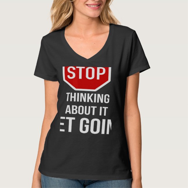Camiseta Stop Thinking About It Get Going Stop Sign (Frente)