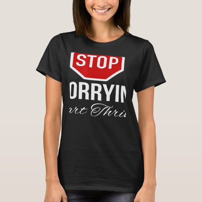 Camiseta Stop Worrying Stop Sign (Frente)