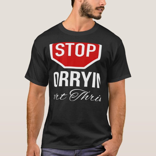 Camiseta Stop Worrying Stop Sign (Frente)