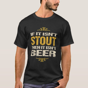 Camiseta Stout Beer TShirt Se não é Stout, então não é