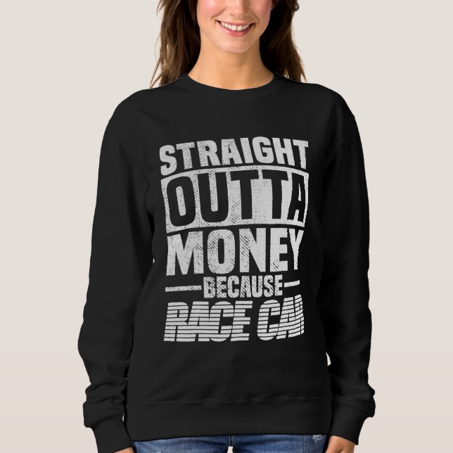 Camiseta Straight Outta Money Because Race Car  Men Women  (Frente)