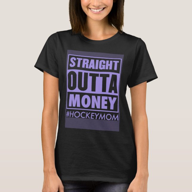 Camiseta Straight Outta Money Hockey Mom   Ice Hockey Mom J (Frente)