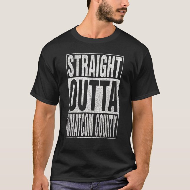 Camiseta STRAIGHT OUTTA WHATCOM COUNTY Cool Home Quote (Frente)