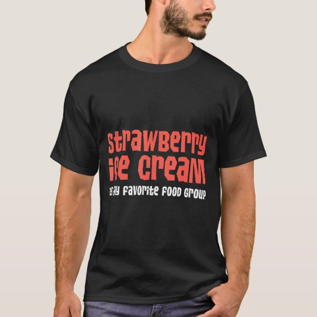 Camiseta Strawberry Ice Cream Is My Favorite Food Group  (Frente)