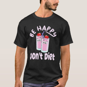Camiseta Strawberry Milkshakes Design Cute Be Happy Dont Di