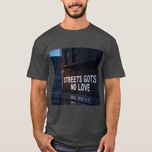 Camiseta Streets Gots No Love  (Frente)