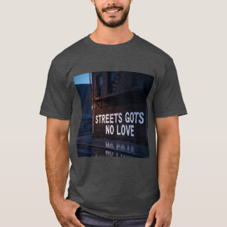 Camiseta Streets Gots No Love T shirt