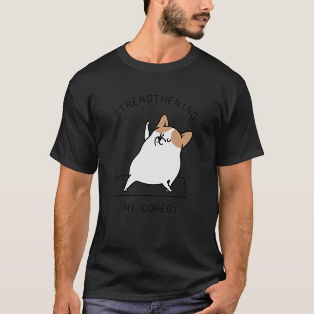 Camiseta Strengthening My Coregi funny friend (Frente)