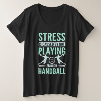Camiseta Stress is caused by not playing enough handball
