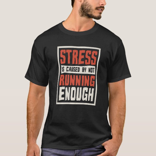 Camiseta Stress Is Caused By Not Running Enough Runner And  (Frente)