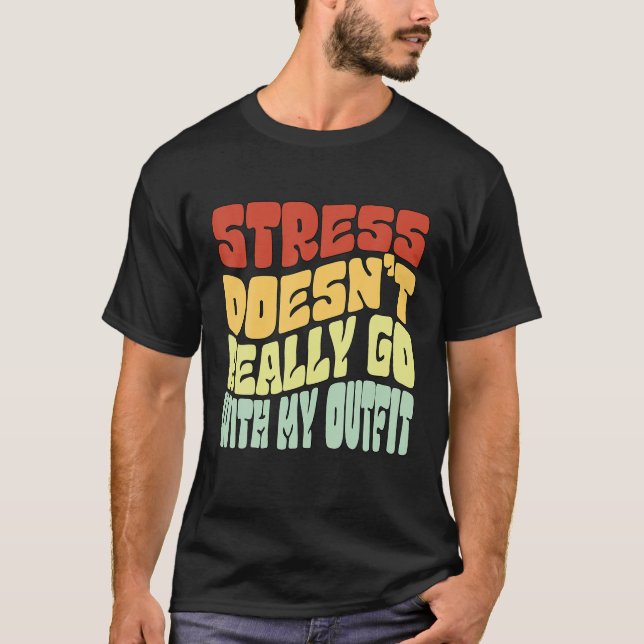Camiseta Stress não vai com minha roupa positiva (Frente)