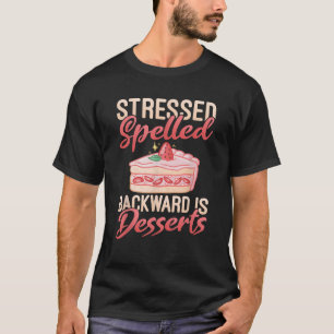 Camiseta Stressed Escrito ao Contrário é Sobremesas Lanche 