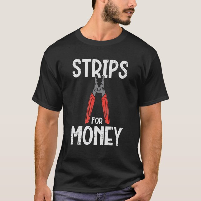 Camiseta Strips For Money Electrician Funny Electrical Pun (Frente)