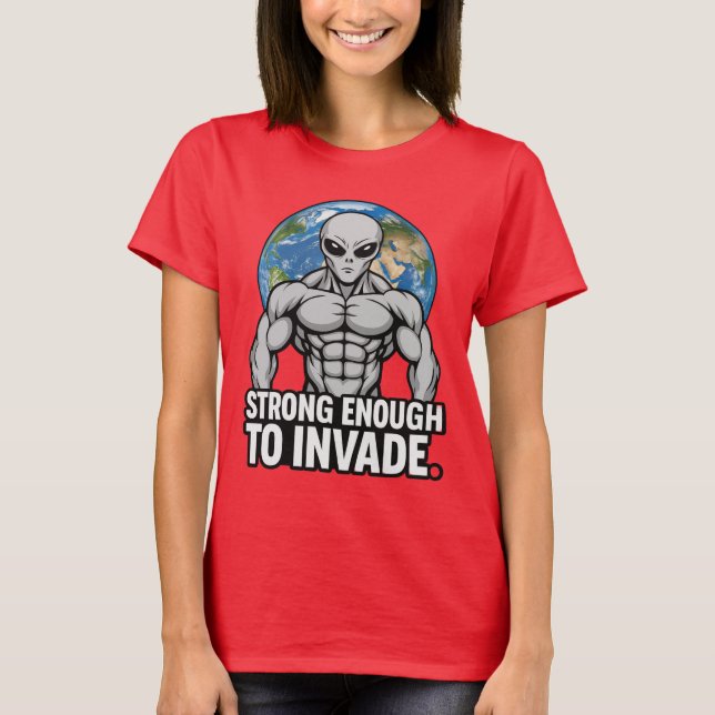 Camiseta Strong Enough to Invade — Buff Grey Alien (Frente)