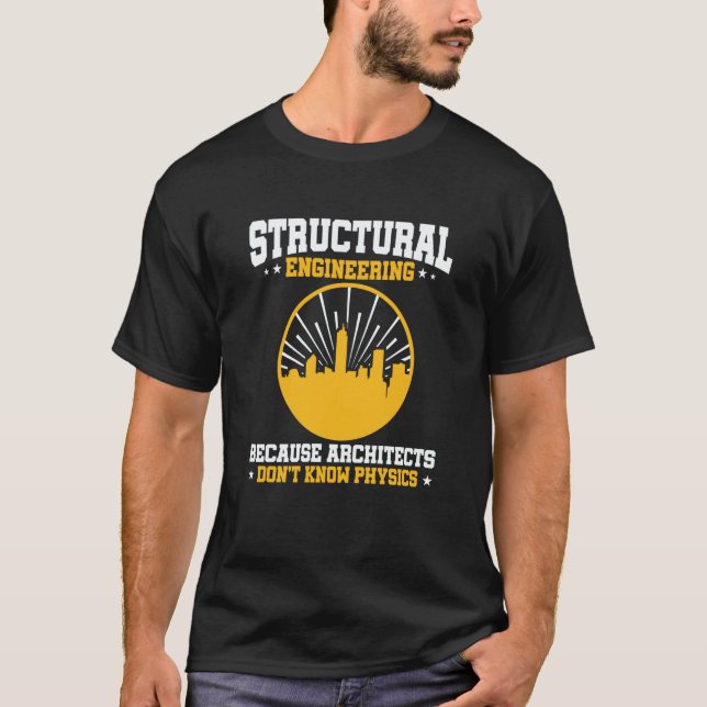 Camiseta Structural Engineering Because Architects Don't Kn (Frente)