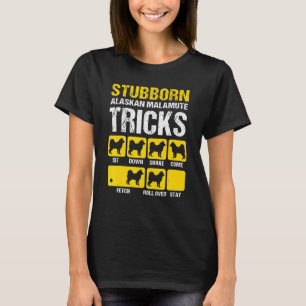 Camiseta Stubborn Alaskan Malamute Tricks Malamute