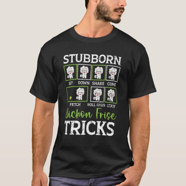 Camiseta Stubborn Bichon Frise Tricks Bichon Frise Propriet (Frente)