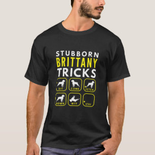 Camiseta Stubborn Brittany Tricks - Dog Training