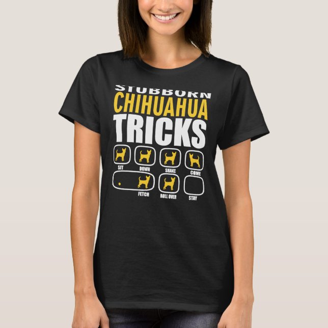Camiseta Stubborn Chihuahua Tricks Engraçado (Frente)