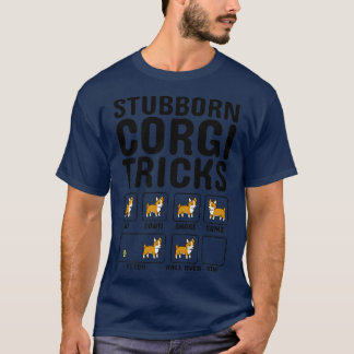 Camiseta Stubborn Corgi Tricks Dog