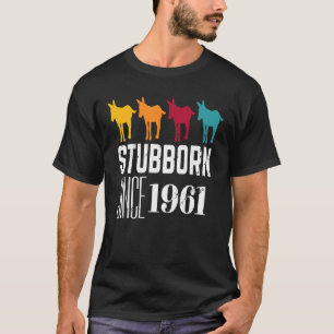 Camiseta Stubborn desde 1961 Best of 1961 60th Birthday Vi