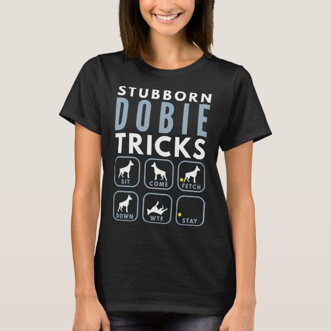 Camiseta Stubborn Doberman Pinscher tricks Dog Training 92 (Frente)