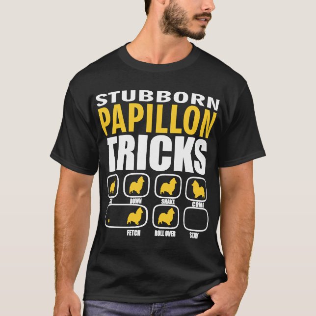 Camiseta Stubborn Papillon Dog Truques Perfeitos Para Papil (Frente)
